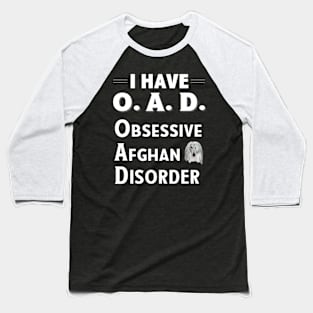 I Have OAD Obsessive Afghan Disorder Baseball T-Shirt